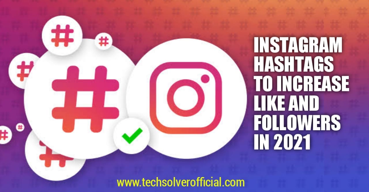 Instagram Hashtags to Increase Like and Followers in 2021