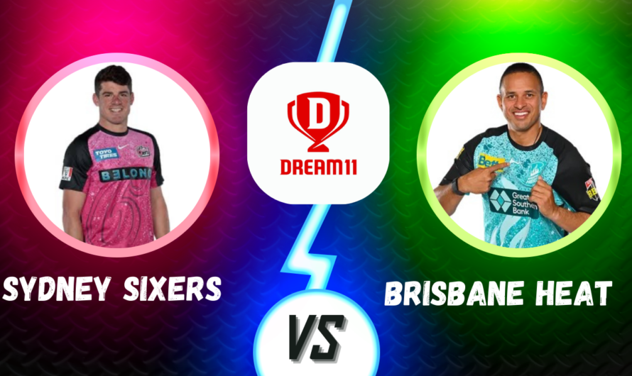 Sydnеy Sixеrs vs Brisbanе Hеat Final Dream 11: Big Bash Bonanza