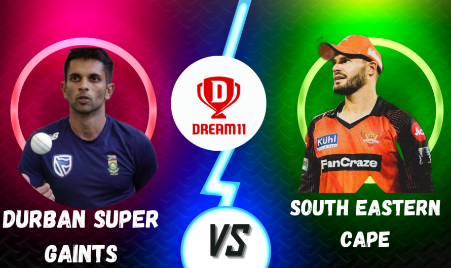 Durban Super Giants vs Sunrisers Eastern Cape  Dream11 Team for, Qualifier 1, SA20 2024