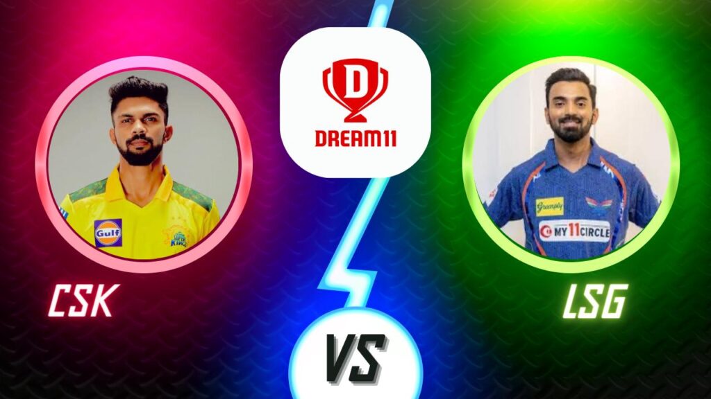 CSK vs LSG Dream11 Today