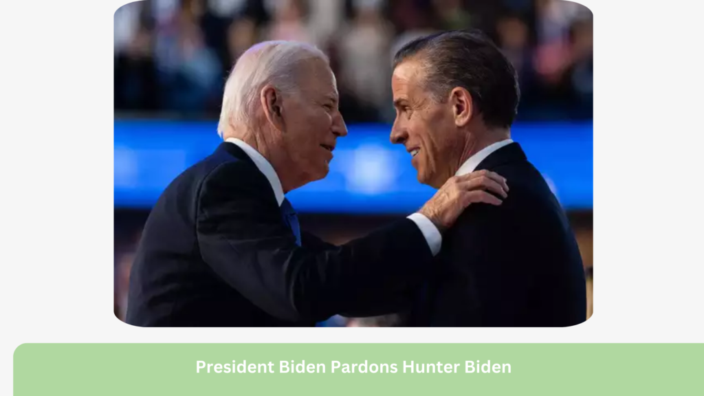 President Biden Pardons Hunter Biden