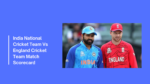 India National Cricket Team Vs England Cricket Team Match Scorecard: