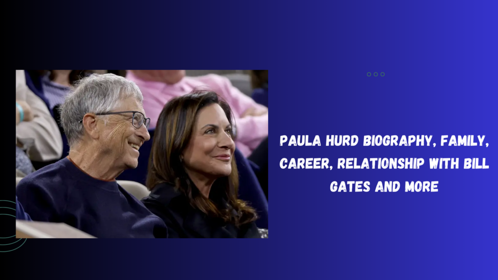 Paula Hurd Biography, Family, Career, Relationship with Bill Gates and More