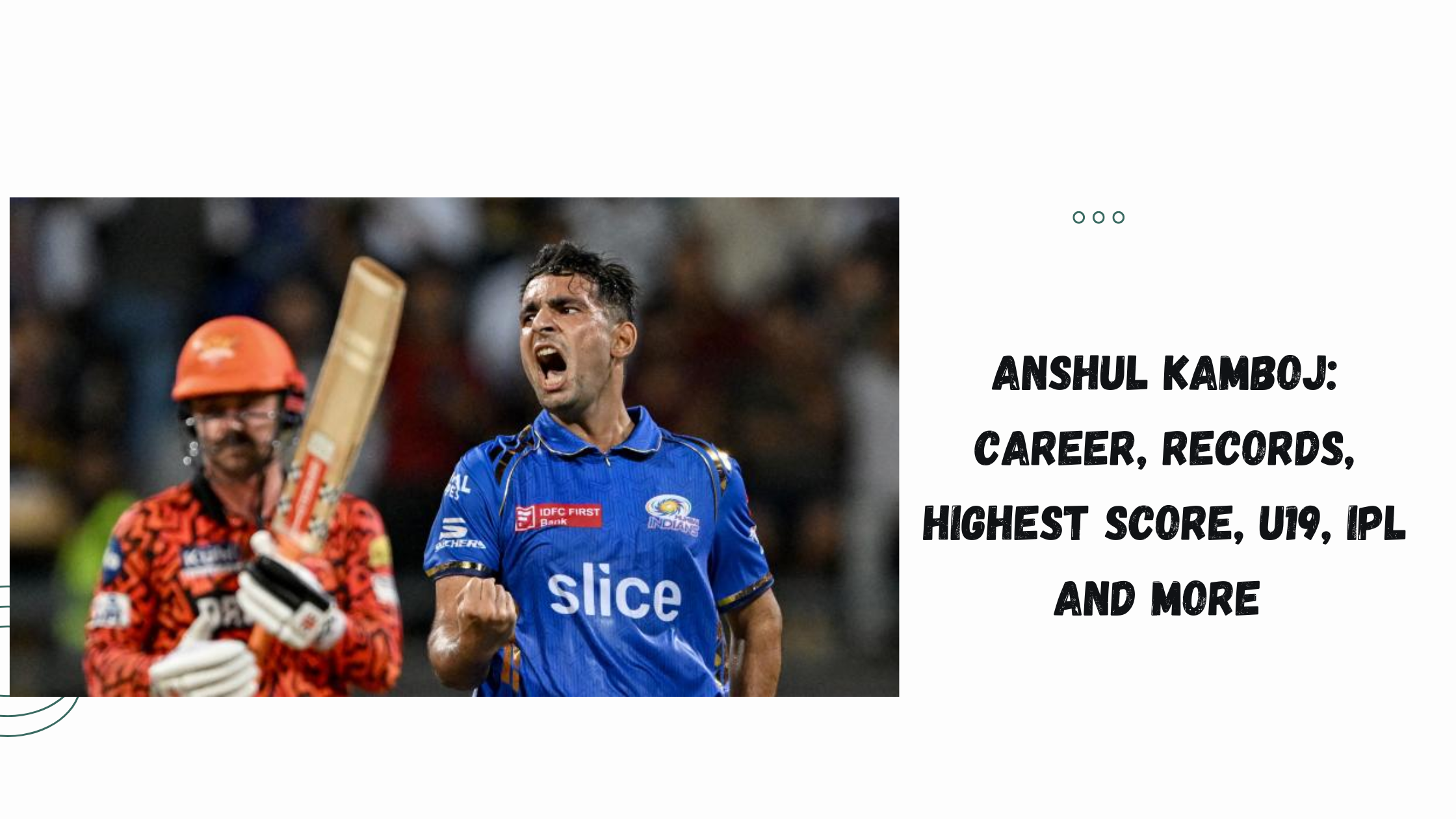 Anshul Kamboj: Career, Records, Highest Score, U19, IPL and More