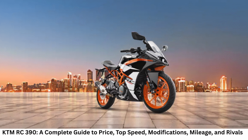 KTM RC 390: A Complete Guide to Price, Top Speed, Modifications, Mileage, and Rivals