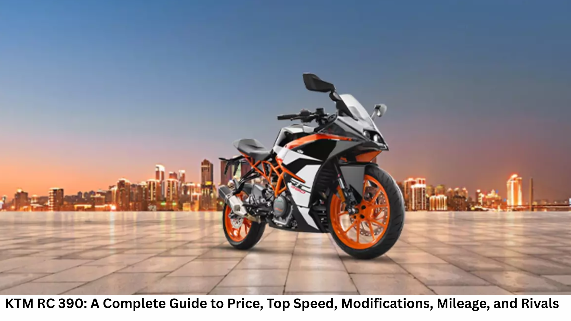 KTM RC 390: A Complete Guide to Price, Top Speed, Modifications, Mileage, and Rivals