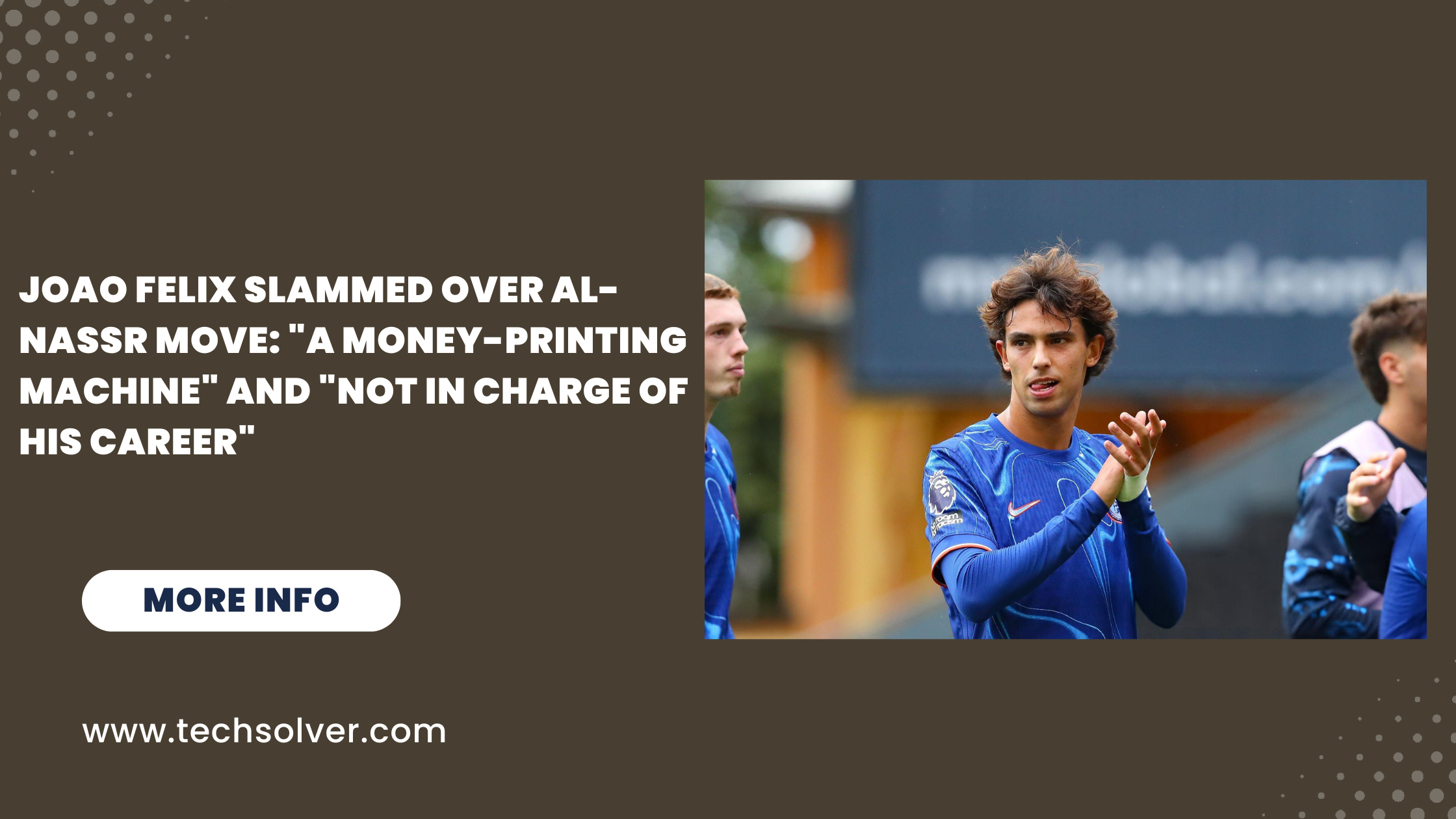 Joao Felix Slammed Over Al-Nassr Move: "A Money-Printing Machine" and "Not in Charge of His Career"