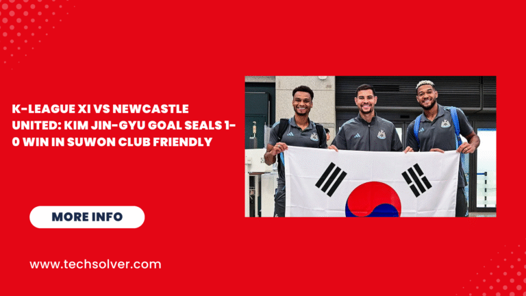 K-League XI vs Newcastle United: Kim Jin-gyu Goal Seals 1-0 Win in Suwon Club Friendly