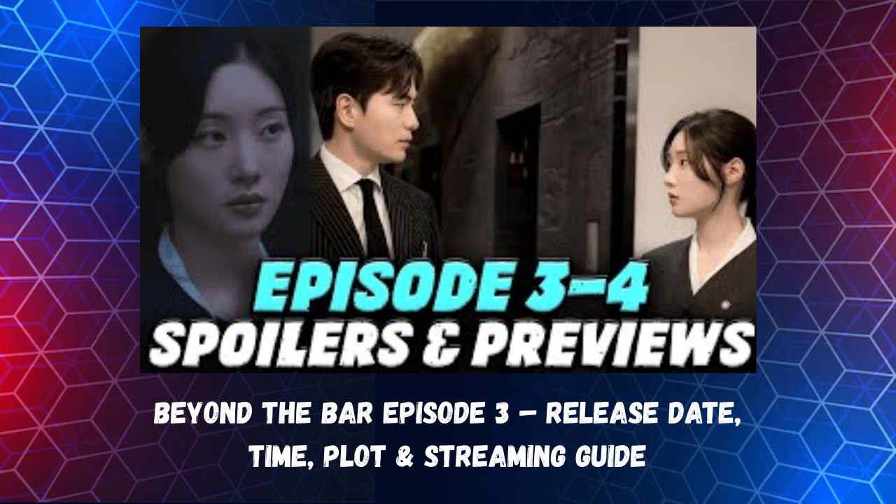 Beyond the Bar Episode 3 – Release Date, Time, Plot & Streaming Guide